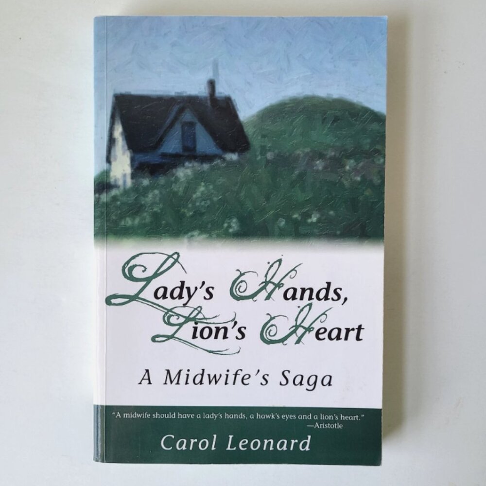 5/$15 Book Lady's Hands Lion's Heart Midwife's Saga Carol Leonard Memoir Maine